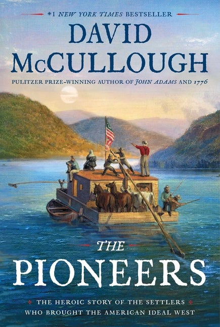 Item #31710 The Pioneers: the Heroic Story of the Settlers Who Brought the American Ideal West....