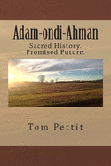Adam-ondi-Ahman: Sacred History. Promised Future