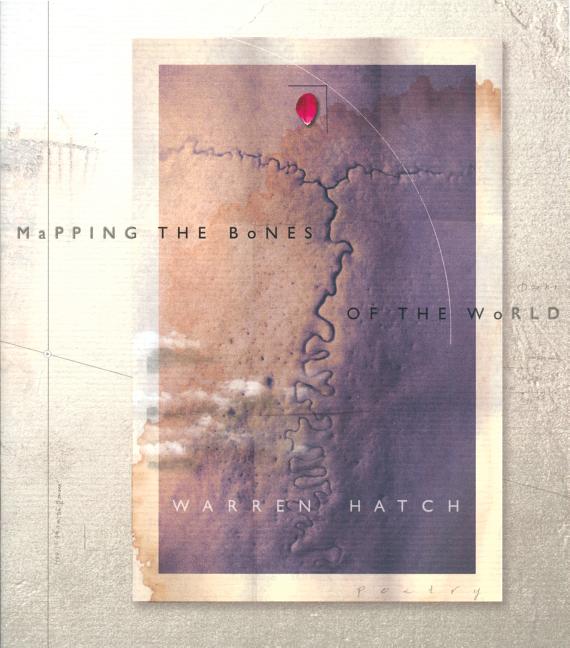 Item #15497 Mapping the Bones of the World. Warren Hatch