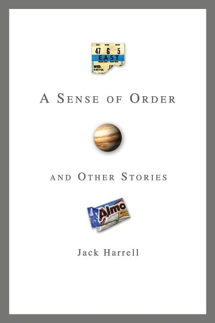 Item #19672 A Sense of Order and Other Stories. Jack Harrell
