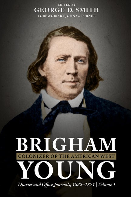 Item #34210 Brigham Young, Colonizer of the American West: Diaries and Office Journals,...