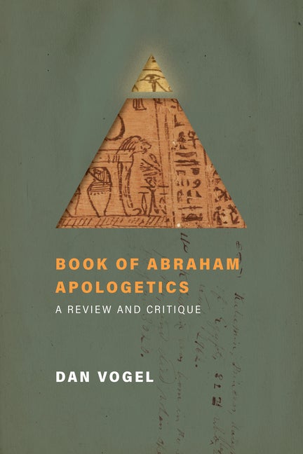 Item #33939 Book of Abraham Apologetics: A Review and Critique. Dan Vogel