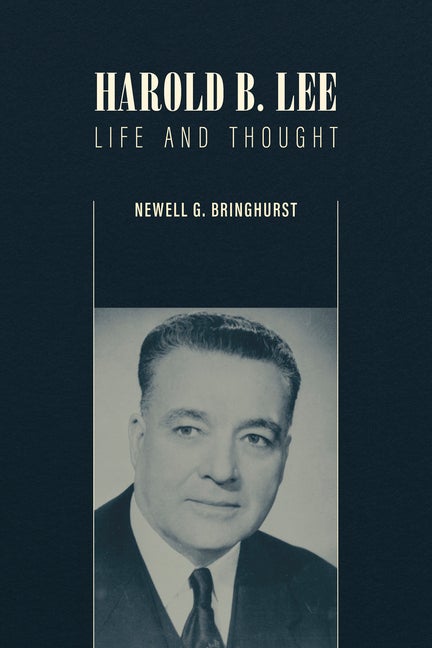 Item #35134 Harold B. Lee: Life and Thought. Newell G. Bringhurst