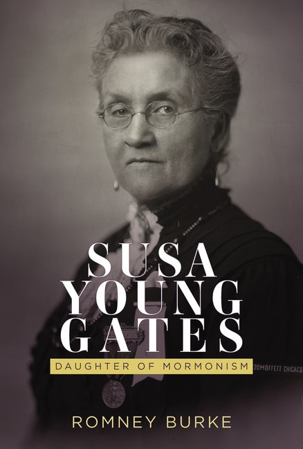 Item #35670 Susa Young Gates: Daughter of Mormonism. Romney Burke