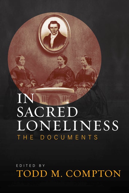 Item #37270 In Sacred Loneliness: The Documents. Todd M. Compton, ed