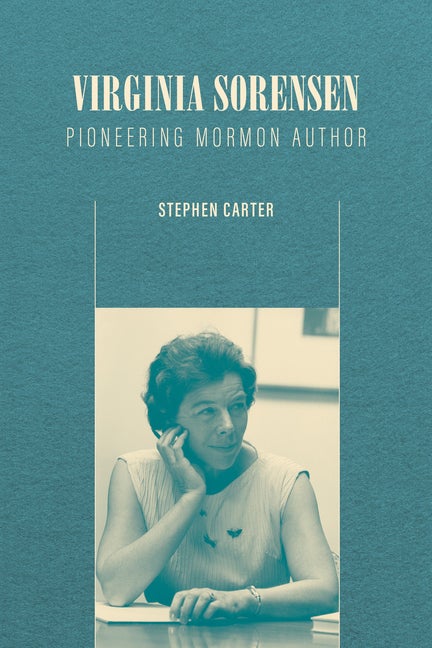 Item #36909 Virginia Sorensen: Pioneering Mormon Author. Stephen Carter