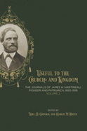 Item #37492 Useful to the Church and Kingdom: The Journals of James H. Martineau, Pioneer and...