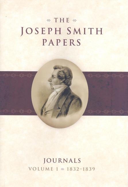 Item #17511 The Joseph Smith Papers, Journals, Vol. 1: 1832-1839. Dean C. Jessee, Mark...