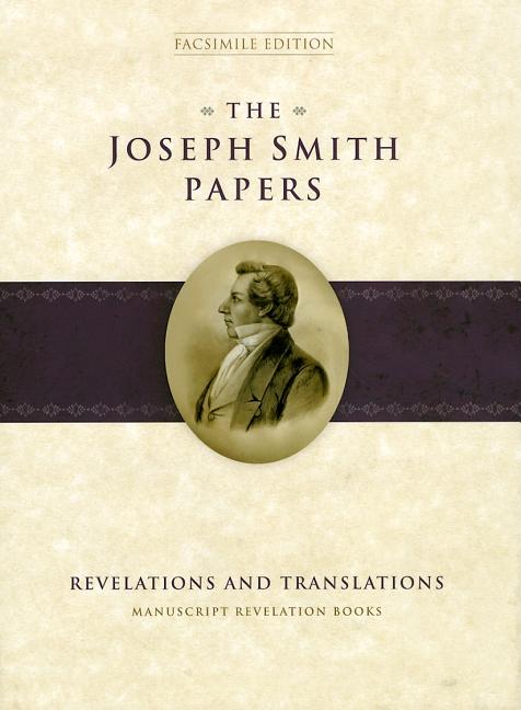 Joseph Smith Papers--Revelations & Translations. Manuscript Revelation Books. Robin Scott Jensen, Robert.
