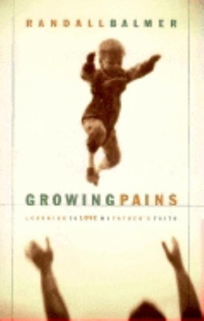 Item #7466 Growing Pains: Learning to Love My Father's Faith. Randall Balmer