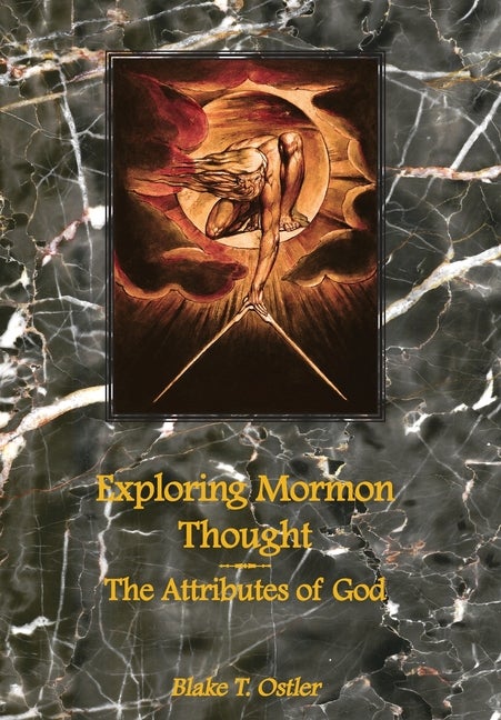 Item #5239 Exploring Mormon Thought: The Attributes of God. Blake T. Ostler
