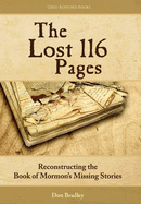 The Lost 116 Pages: Reconstructing the Book of Mormon's Missing Stories. Don Bradley.