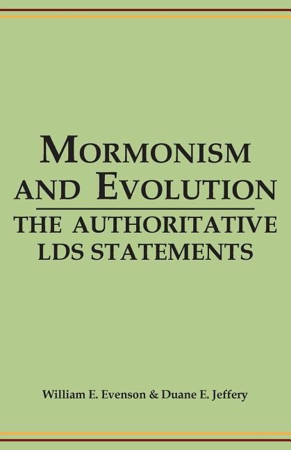 Item #12569 Mormonism and Evolution: The Authoritative LDS Statements. William E. Evenson, Duane E. Jeffery.