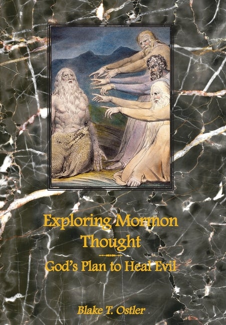 Item #33900 Exploring Mormon Thought: God's Plan to Heal Evil (vol. 4). Blake T. Ostler