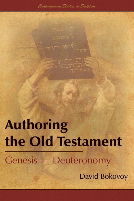 Item #23920 Authoring the Old Testament: Genesis--Deuteronomy. David Bokovoy
