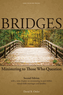 Bridges: Ministering to Those Who Question. David B. Ostler.