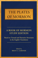 Item #37541 The Plates of Mormon: A Book of Mormon Study Edition Based on Textual and Narrative...