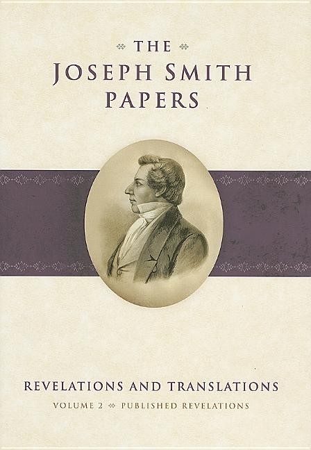 Item #20258 Joseph Smith Papers, Revelations & Translations, Volume 2: Published Revelations. Robin Scott Jensen, Richard E. Turley Jr., Riley M. Lorimer.