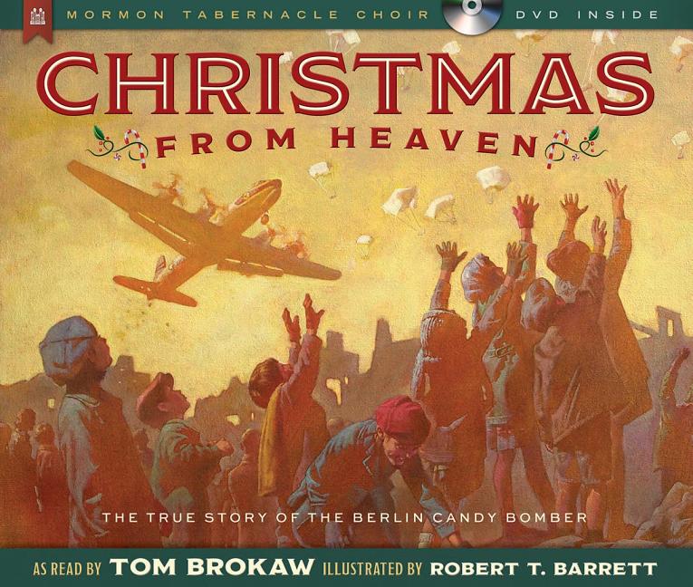 Item #31090 Christmas From Heaven: The True Story of the Berlin Candy Bomber. As, Tom Brokaw