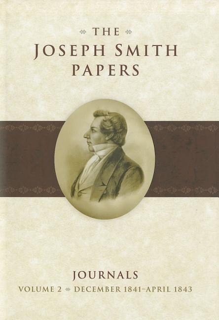 Item #20963 The Joseph Smith Papers, Journals, Vol. 2: December 1841-April 1843. Andrew H. Hedges, Richard Lloyd Anderson, Alex D. Smith.