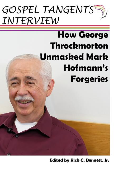 Item #30862 How George Throckmorton Unmasked Mark Hofmann's Forgeries. Rick C. Bennett