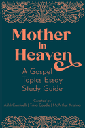 Mother in Heaven: A Gospel Topics Essay Study Guide. Ashli Carnicelli.