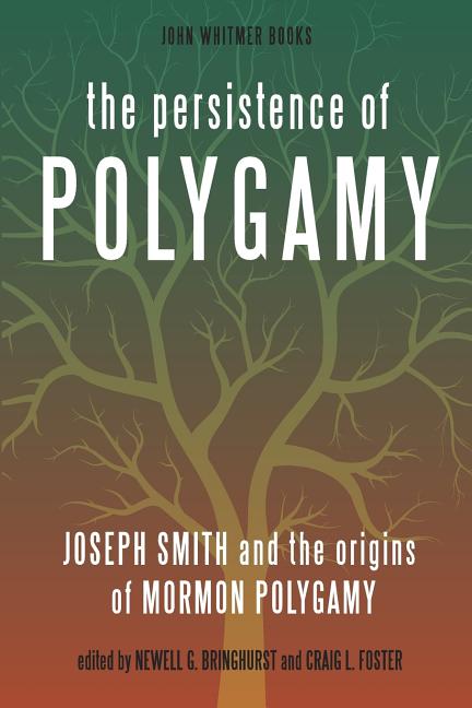Item #38152 The Persistence of Polygamy, 3 vol. set. Newell G. Bringhurst, Craig L. Foster