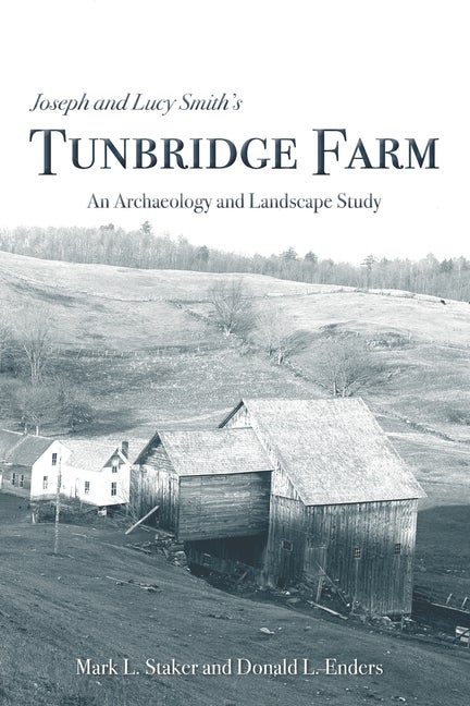 Item #35935 Joseph and Lucy Smith's Tunbridge Farm: An Archaeology and Landscape Study. Mark L....