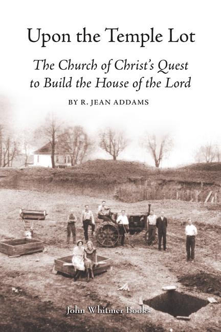 Item #32862 Upon the Temple Lot: The Church of Christ's Quest to Build the House of the Lord. R....