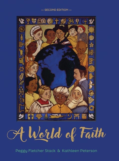 Item #36931 A World of Faith. Peggy Fletcher Stack, Kathleen Peterson.