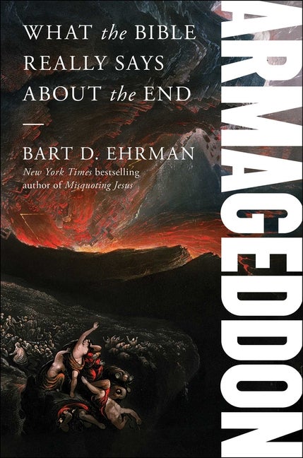 Item #37204 Armageddon: What the Bible Really Says about the End. Bart D. Ehrman
