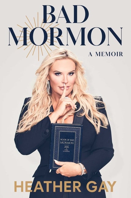 Item #36729 Bad Mormon: A Memoir. Heather Gay