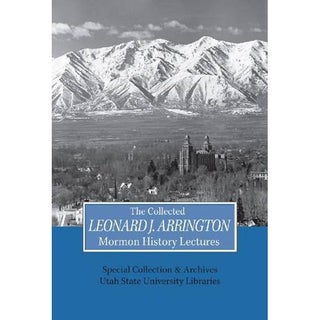 Item #10124 The Collected Leonard J. Arrington Mormon History Lectures. Special Collections,...