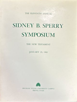 The Eleventh Annual Sidney B. Sperry Symposium - The New Testament