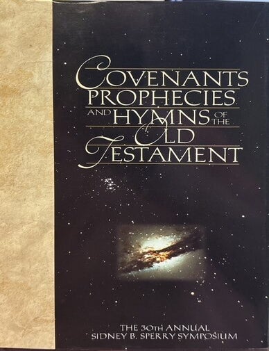 Item #11114 Covenants, Prophecies, and Hymns of the Old Testament (30th Annual Sidney B. Sperry Symposium)