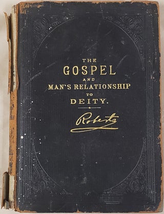 Item #11282 The Gospel: An Exposition of Its First Principles; and Man's Relationship to Deity....