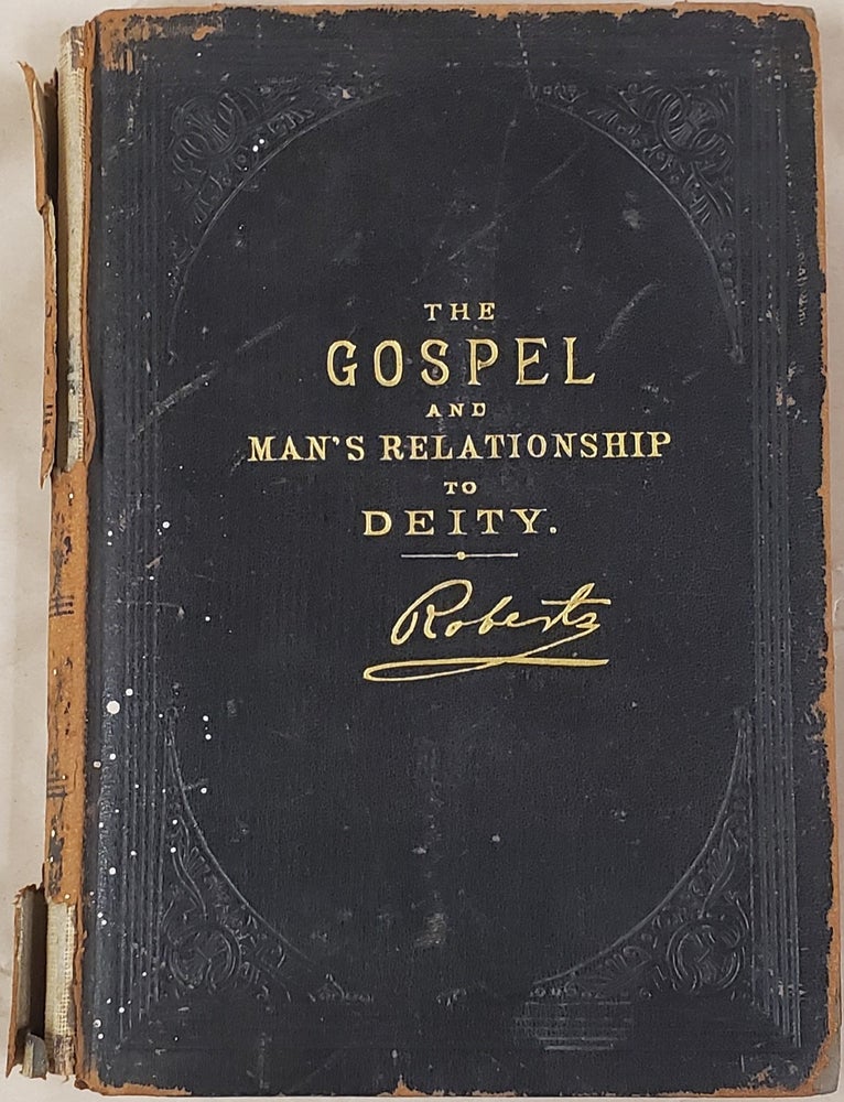 Item #11282 The Gospel: An Exposition of Its First Principles; and Man's Relationship to Deity. B. H. Roberts.