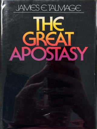Item #1198 The Great Apostasy.; Considered in the Light of Scriptural and Secular History. James...