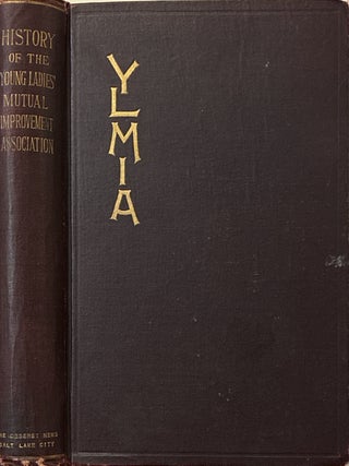 History of the Young Ladies' Mutual Improvement Association; Of the Church of Jesus Christ...