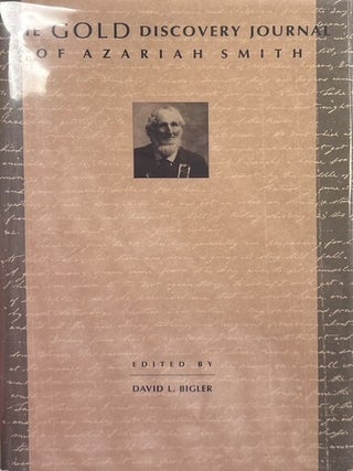 Item #12834 The Gold Discovery Journal of Azariah Smith. David L. Bigler, ed