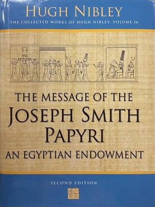 Item #13108 The Message of the Joseph Smith Papyri: An Egyptian Endowment, Second Edition. Hugh...