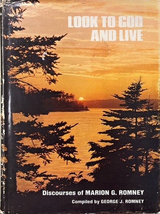 Item #14025 Look to God and Live.; Discourses of Marion G. Romney. George J. Romney, comp, Marion...
