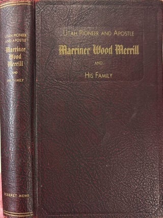 Item #14412 Utah Pioneer and Apostle: Marriner Wood Merrill and His Family. Melvin Clarence Merrill
