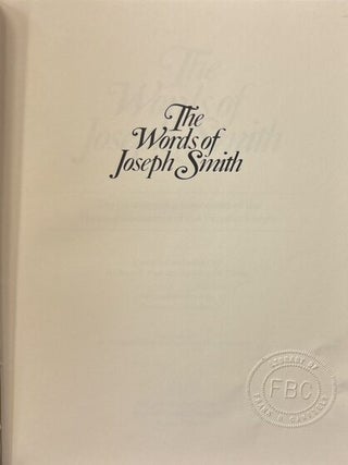 The Words of Joseph Smith.; Contemporary accounts of the Nauvoo discourses of the Prophet Joseph