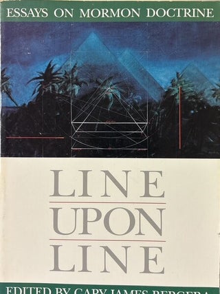 Item #14936 Line Upon Line: Essays on Mormon Doctrine. Gary James Bergera