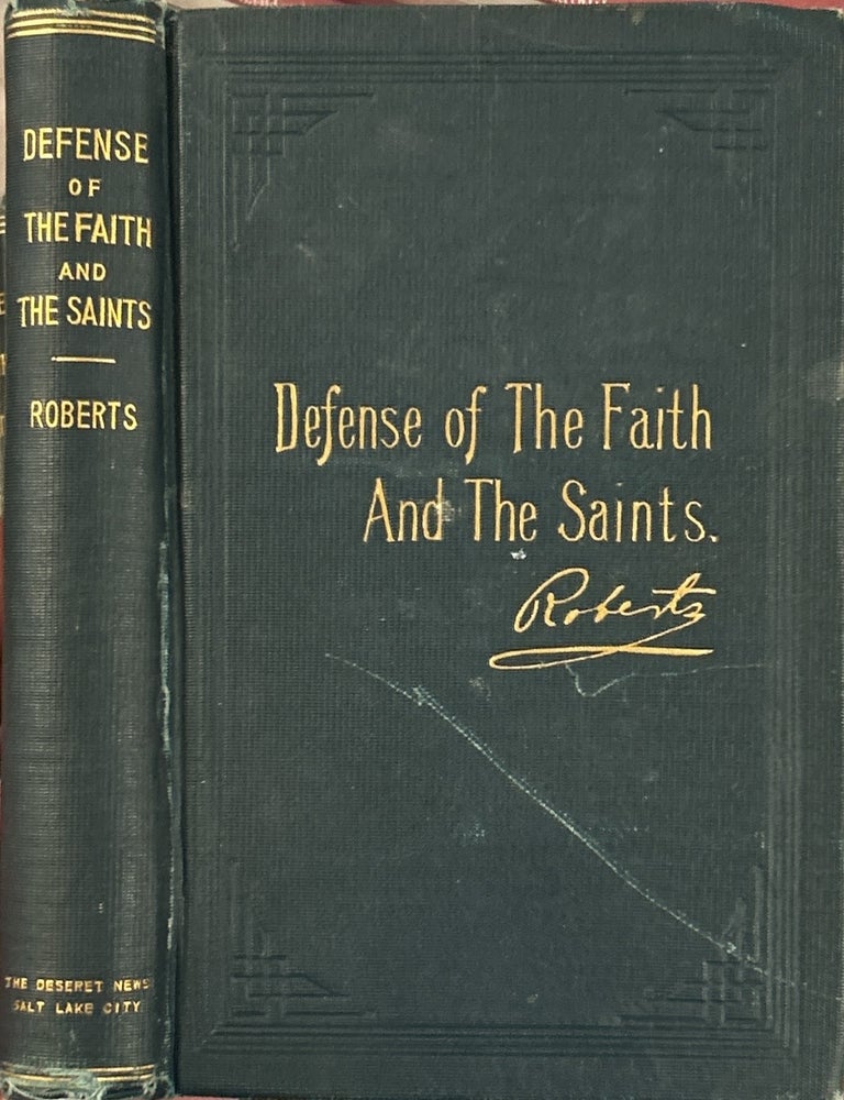 Item #158 Defense of the Faith and the Saints, Volume 1. B. H Roberts.