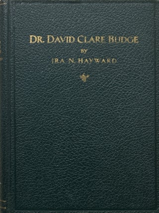 Dr. David Clare Budge: A Pioneer of Western Medicine. Ira N. Hayward.