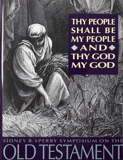 Item #16074 Thy People Shall Be My People and Thy God My God.; Sidney B. Sperry Symposium on the Old Testament