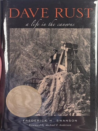 Dave Rust: A Life in the Canyons. Frederick H. Swanson.