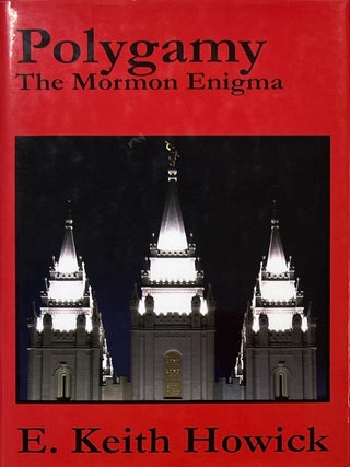 Polygamy: The Mormon Enigma. E. Keith Howick.